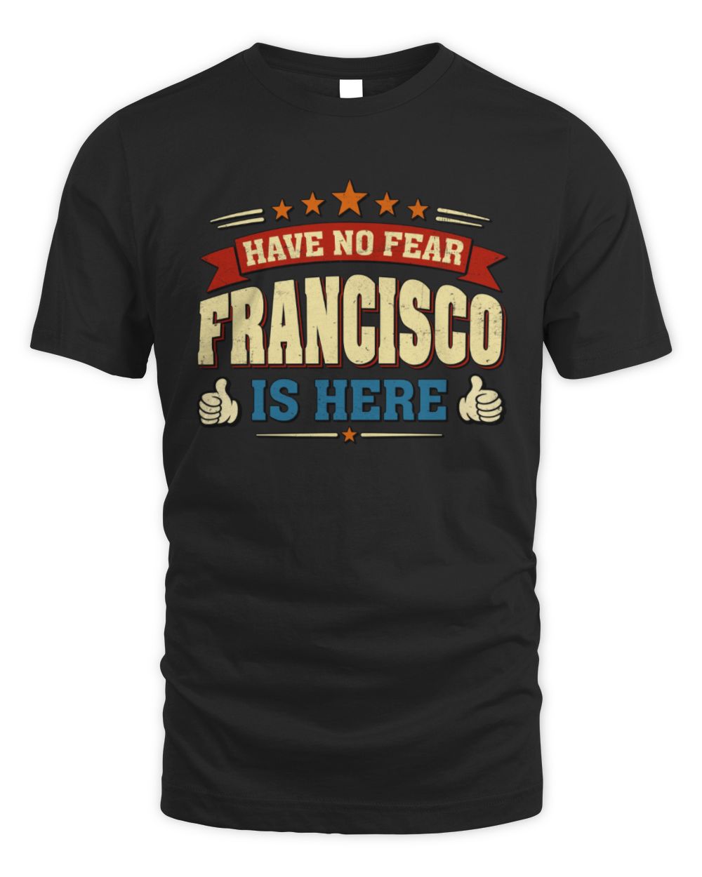 Have No Fear Your Name Is Here Cool Graphic T-Shirt FRANCISCO M1-71 / Unisex Standard T-Shirt / black