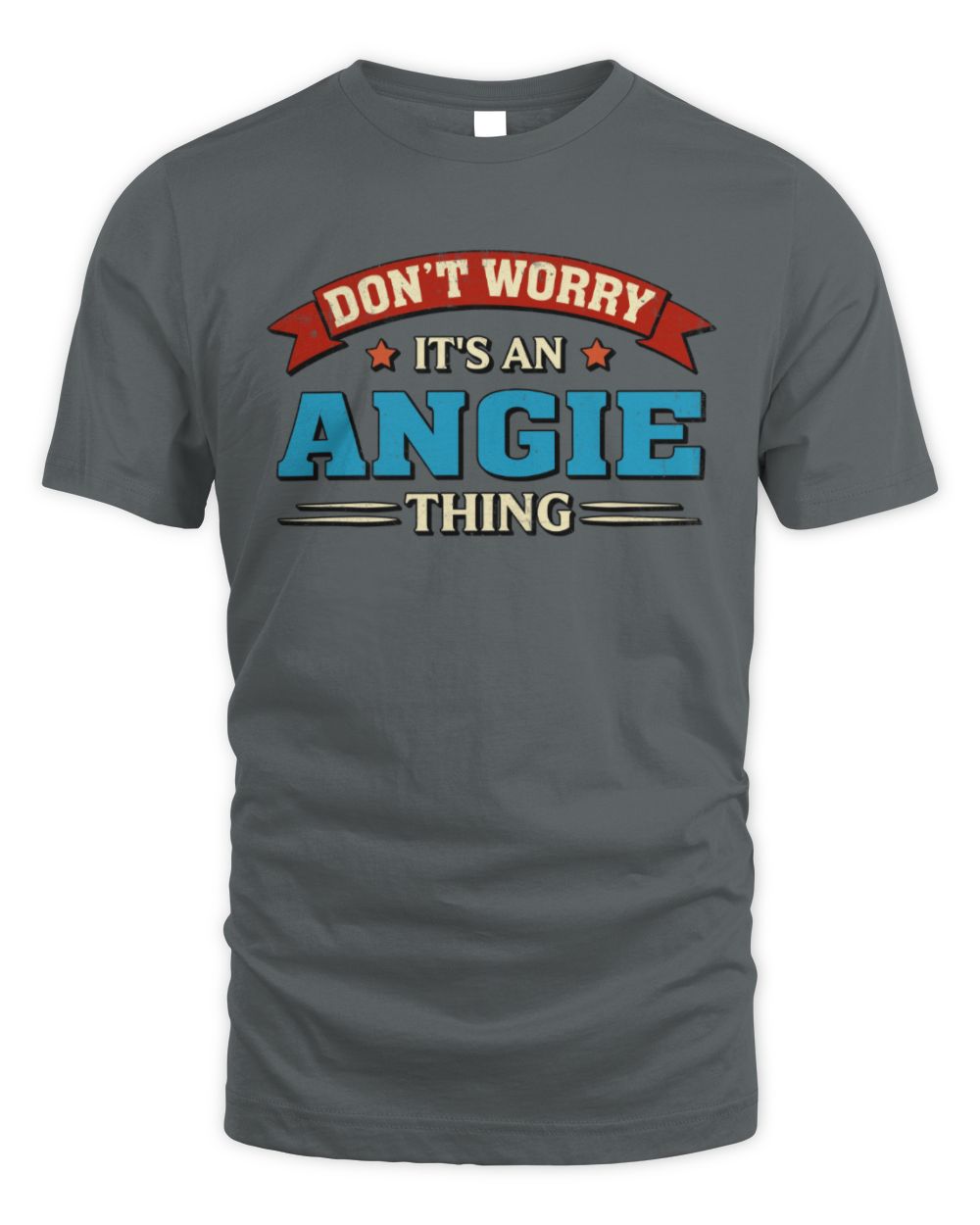 Don't Worry It's a Your Name Thing Funny Retro T-Shirt ANGIE M1-57 / Unisex Standard T-Shirt / charcoal