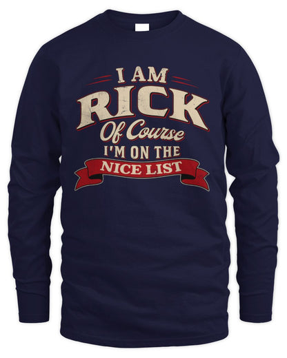 I'm Name Of Course I'm On The Nice List Funny Christmas Shirt RICK M1-68 / Men's Long Sleeved T-Shirt / navy