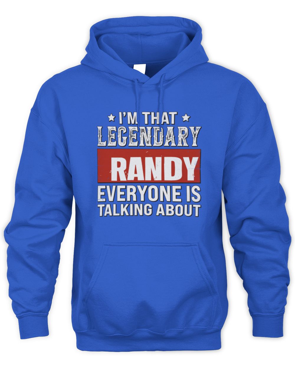 I'm That Legendary Name Everyone Is Talking About Funny Graphic T-Shirt RANDY M1-73 / Unisex Hoodie / royal