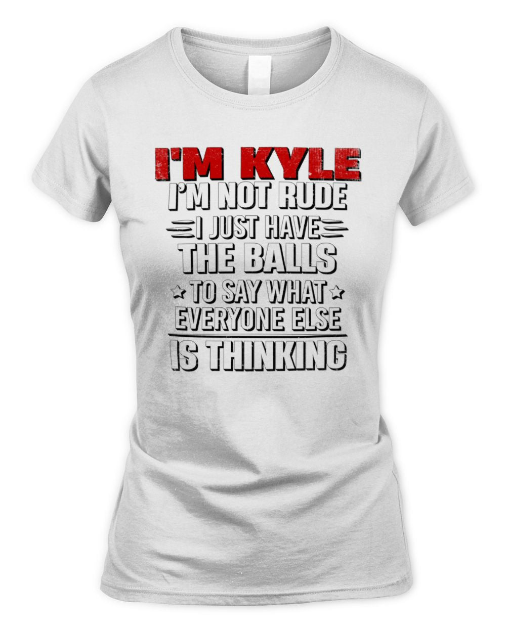 I'm Name I'm Not Rude I Just Have The Balls Funny T-Shirt KYLE M1-46 / Women's Standard T-Shirt / white