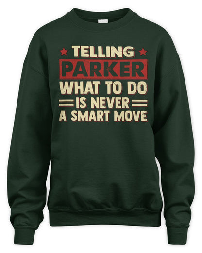 Telling Your Name What to Do Is Never a Smart Move Shirt PARKER M1-66 / Unisex Sweatshirt / forest green