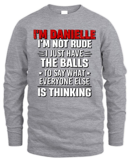 I'm Name I'm Not Rude I Just Have The Balls Funny T-Shirt DANIELLE M1-46 / Men's Long Sleeved T-Shirt / sport grey