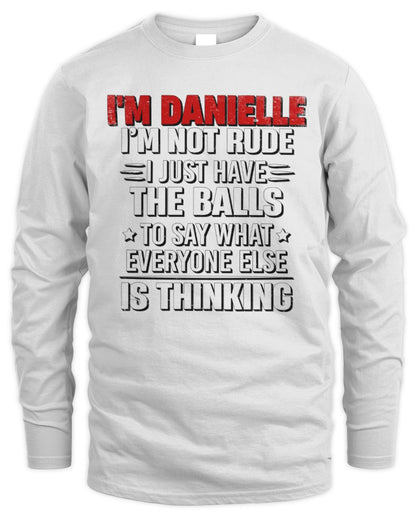 I'm Name I'm Not Rude I Just Have The Balls Funny T-Shirt DANIELLE M1-46 / Men's Long Sleeved T-Shirt / white