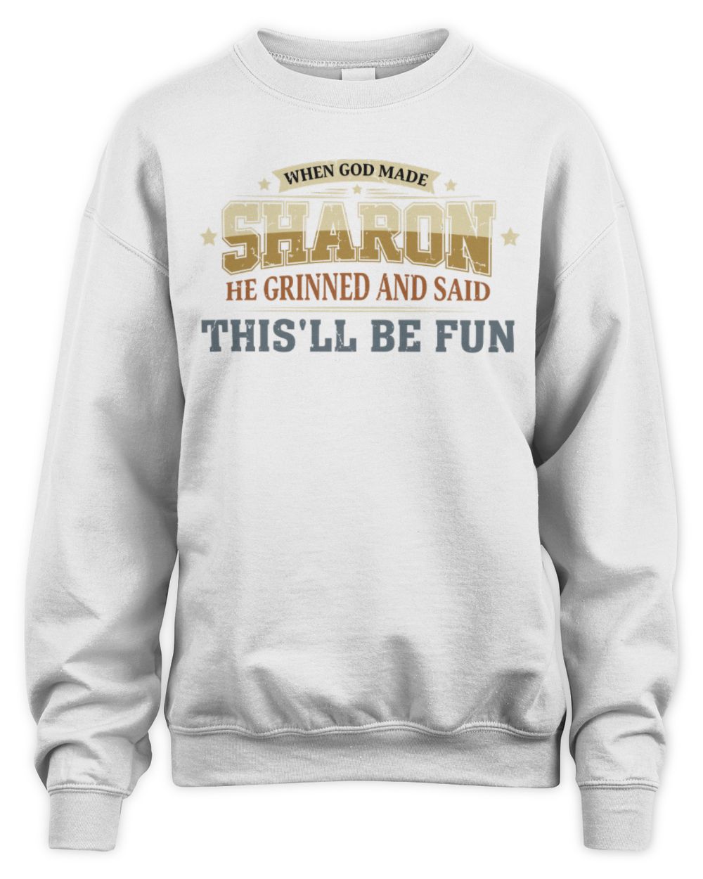 When God Made Your Name Funny Heritage T-Shirt SHARON M1-80 / Unisex Sweatshirt / white
