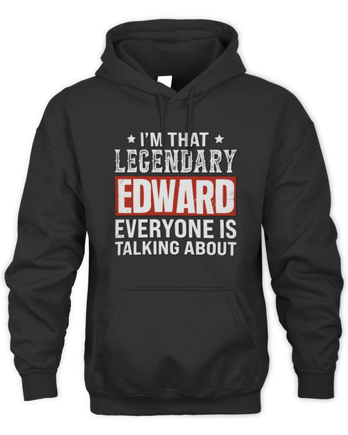 I'm That Legendary Name Everyone Is Talking About Funny Graphic T-Shirt EDWARD M1-73 / Unisex Hoodie / black