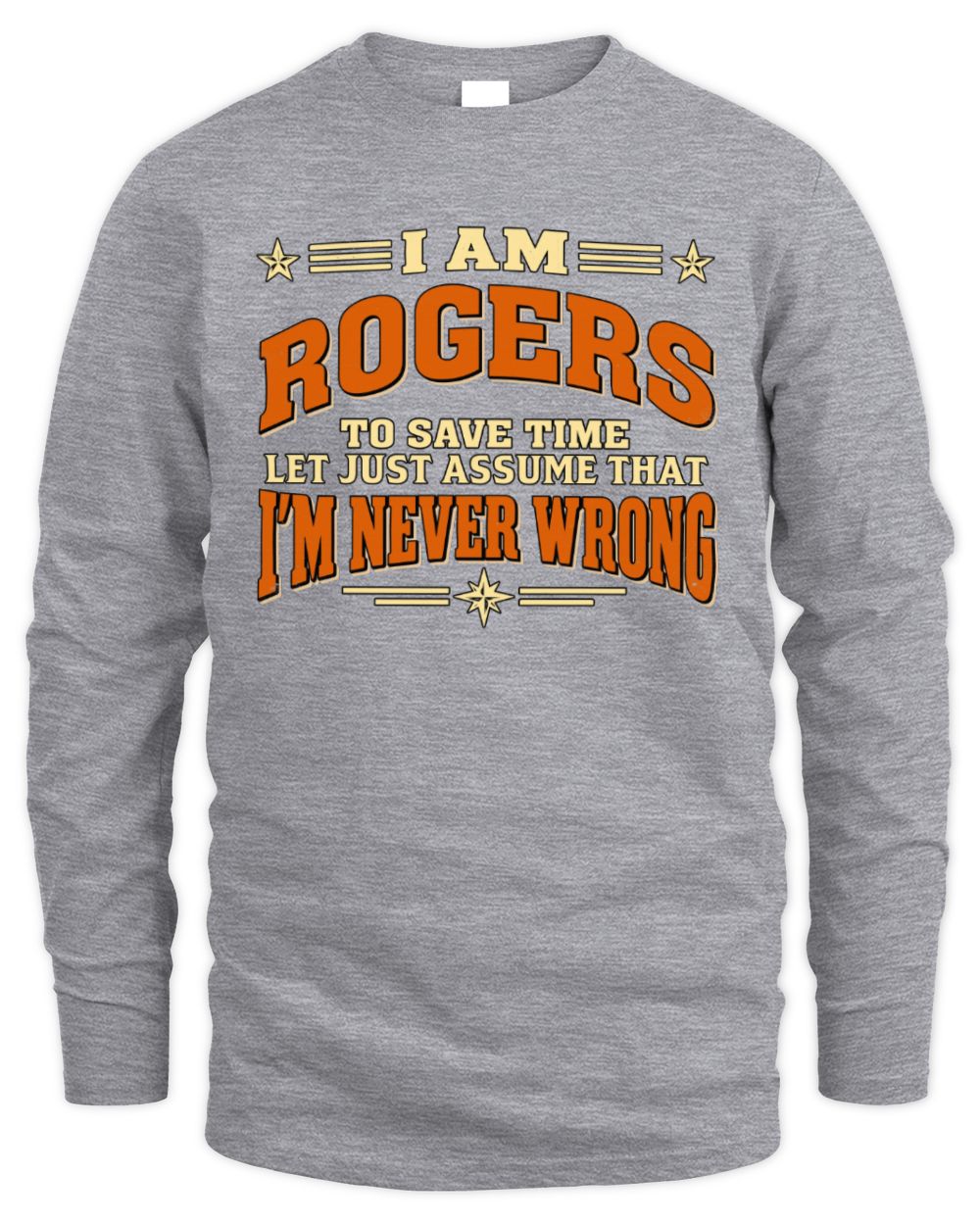 I'm Name Let's Just Assume I'm Never Wrong Retro Shirt ROGERS M1-64 / Men's Long Sleeved T-Shirt / sport grey