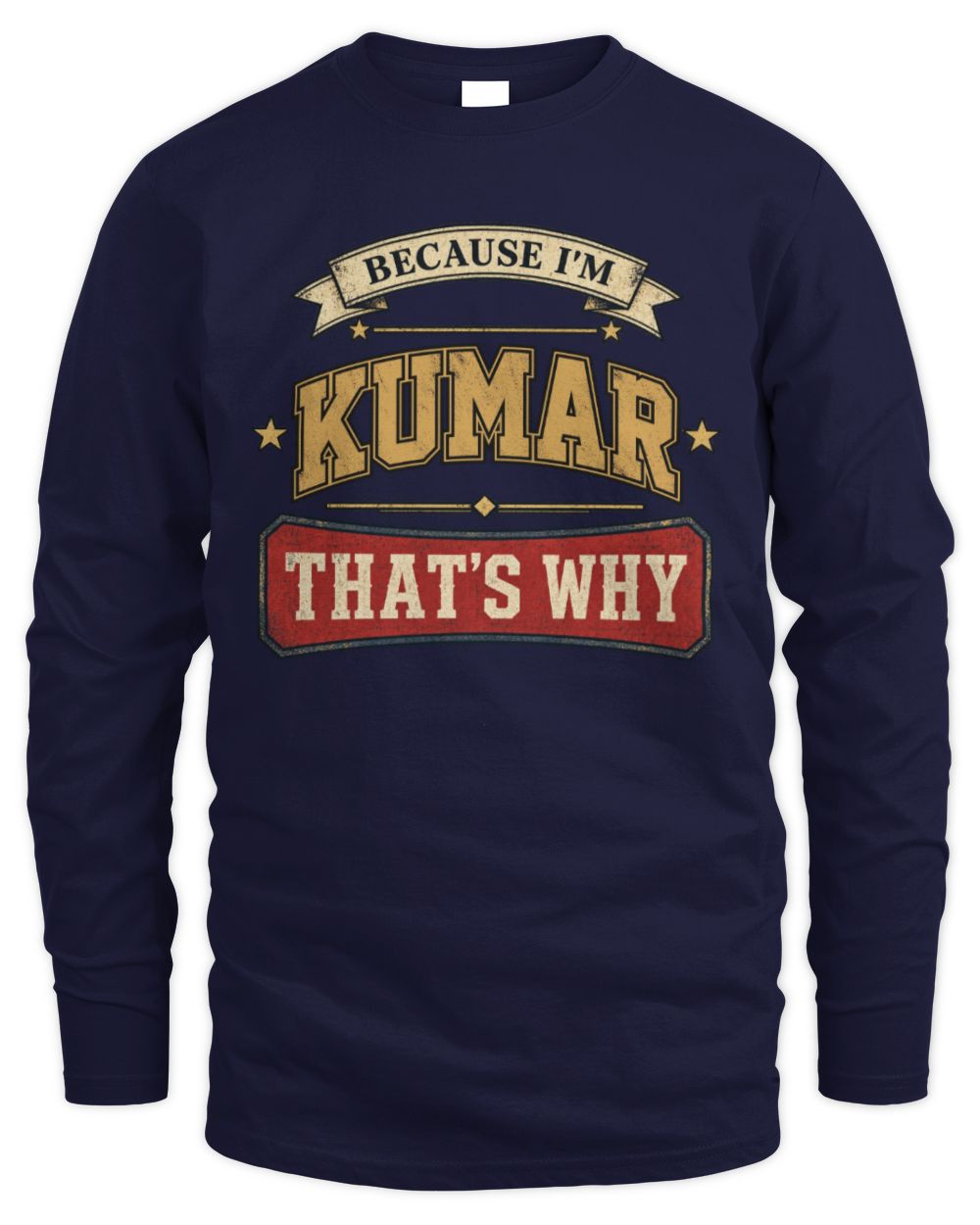 Because I'm Name That's Why Americana T-Shirt KUMAR M1-S88 / Men's Long Sleeved T-Shirt / navy