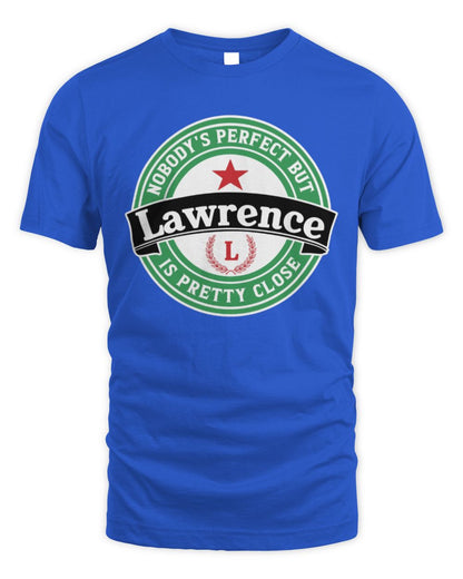 Nobody's Perfect But Your Name Is Pretty Close Heineken Beer T-Shirt LAWRENCE M1-S85 / Unisex Standard T-Shirt / royal