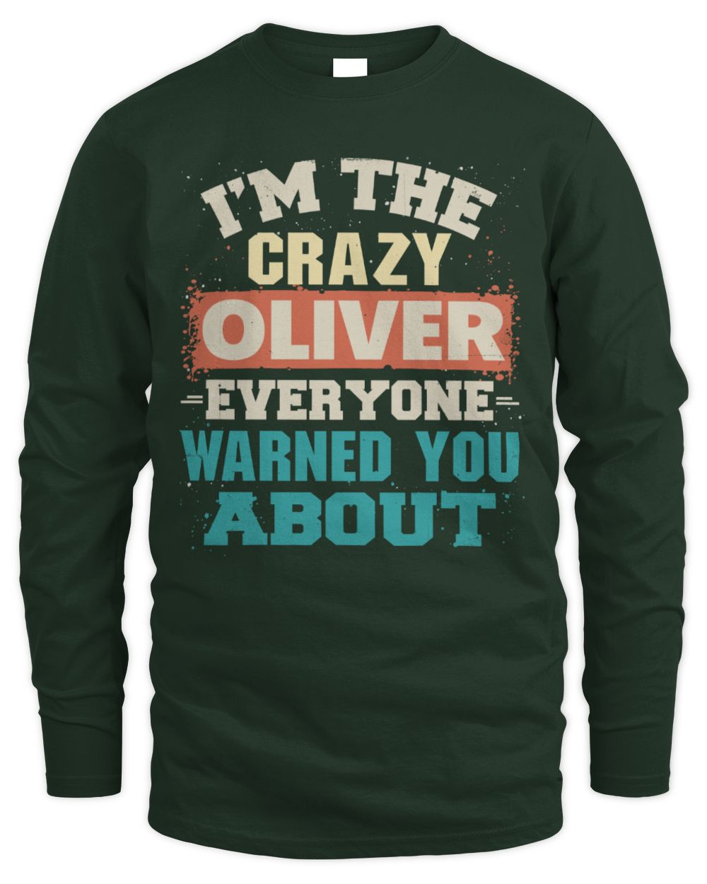 I'm the Crazy One Everyone Warned You About Retro Graphic T-Shirt OLIVER M1-70 / Men's Long Sleeved T-Shirt / forest green