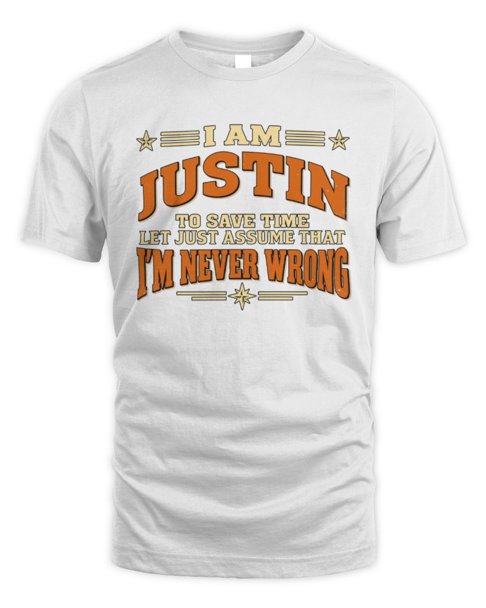 I'm Name Let's Just Assume I'm Never Wrong Retro Shirt JUSTIN M1-64 / Unisex Standard T-Shirt / white