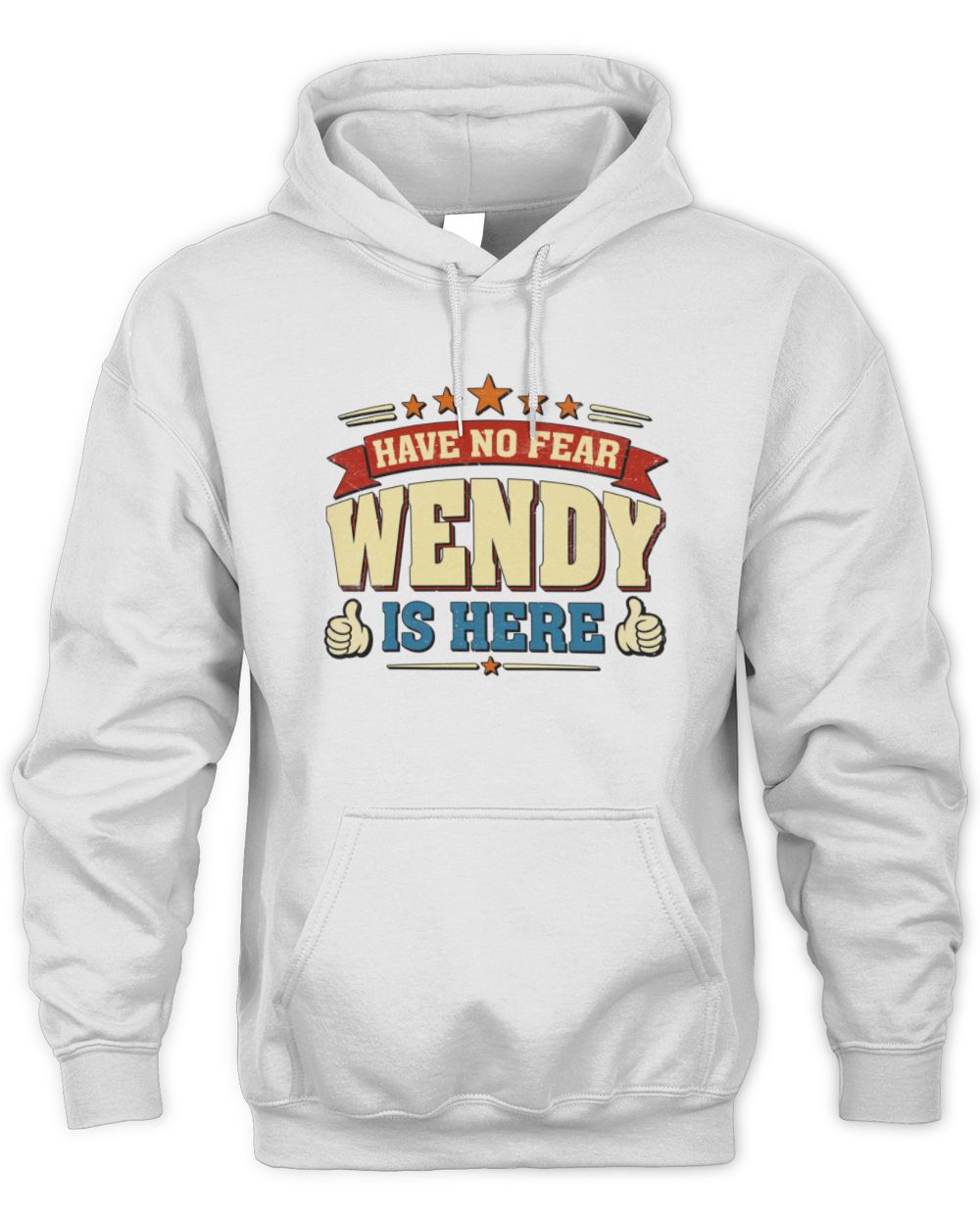 Have No Fear Your Name Is Here Cool Graphic T-Shirt WENDY M1-71 / Unisex Hoodie / white