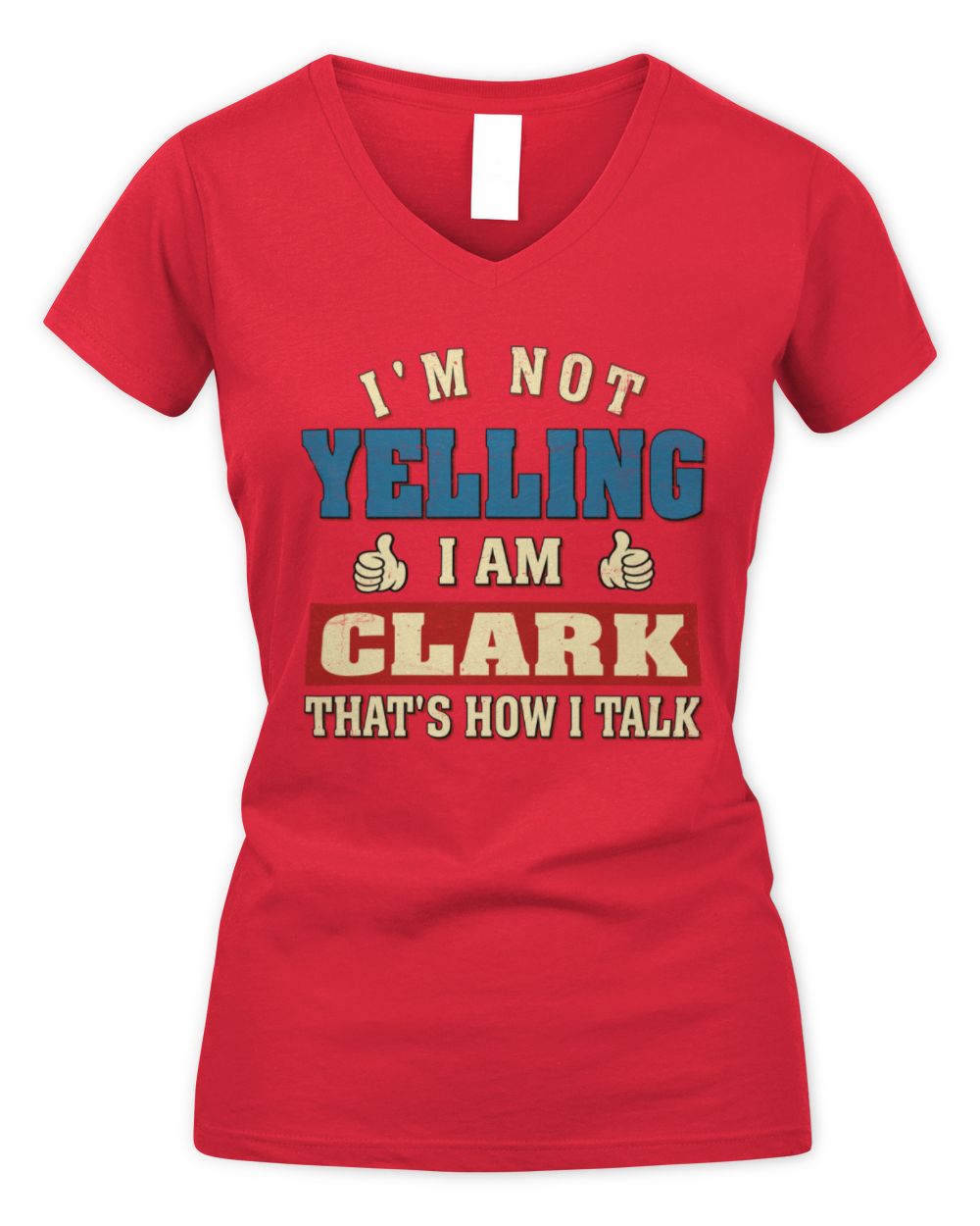 I'm Not Yelling I'm Name That's How I Talk Shirt CLARK M1-67 / Women's V-Neck T-Shirt / red