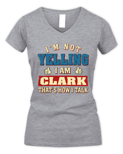 I'm Not Yelling I'm Name That's How I Talk Shirt CLARK M1-67 / Women's V-Neck T-Shirt / sport grey