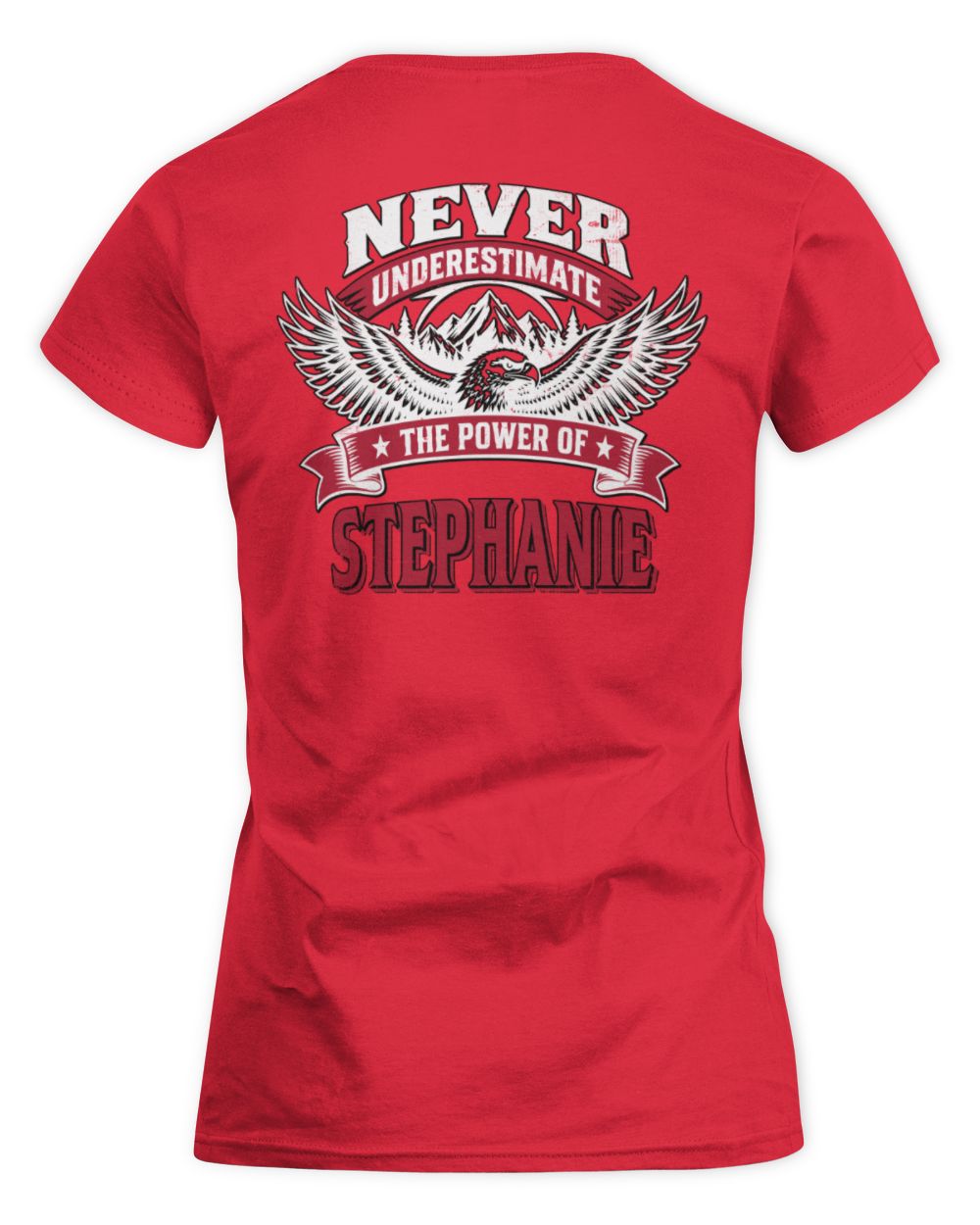 Never Underestimate Your Name Eagle Mountain Shirt STEPHANIE M1-61 / Women's Standard T-Shirt / red