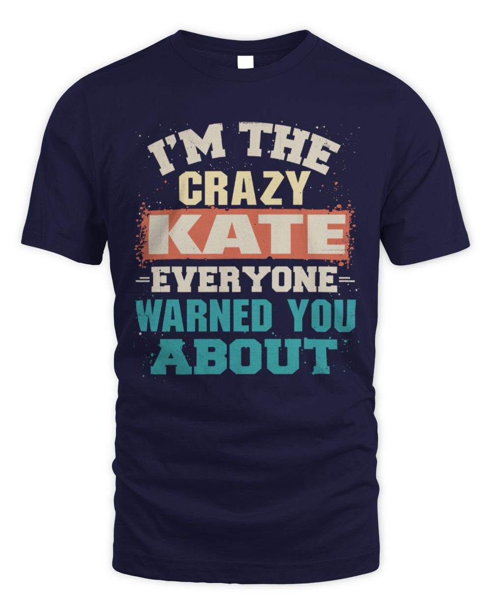 I'm the Crazy One Everyone Warned You About Retro Graphic T-Shirt KATE M1-70 / Unisex Standard T-Shirt / navy
