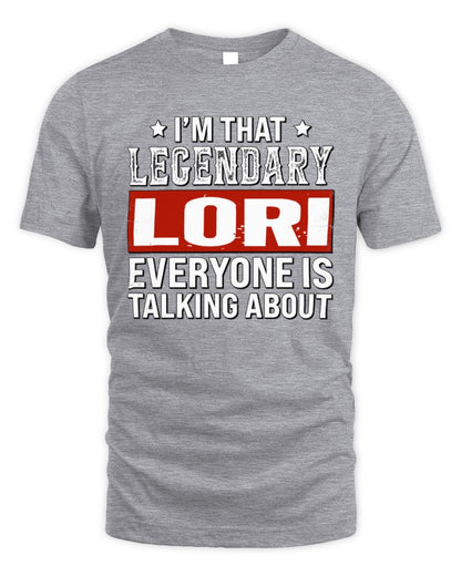 I'm That Legendary Name Everyone Is Talking About Funny Graphic T-Shirt LORI M1-73 / Unisex Standard T-Shirt / sport grey