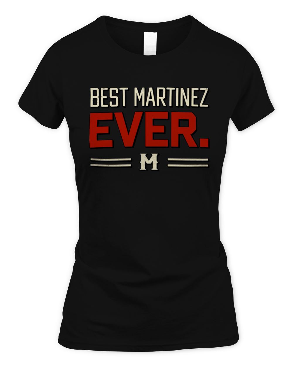 Best Your Name Ever Cool Shirt MARTINEZ M1-58 / Women's Standard T-Shirt / black