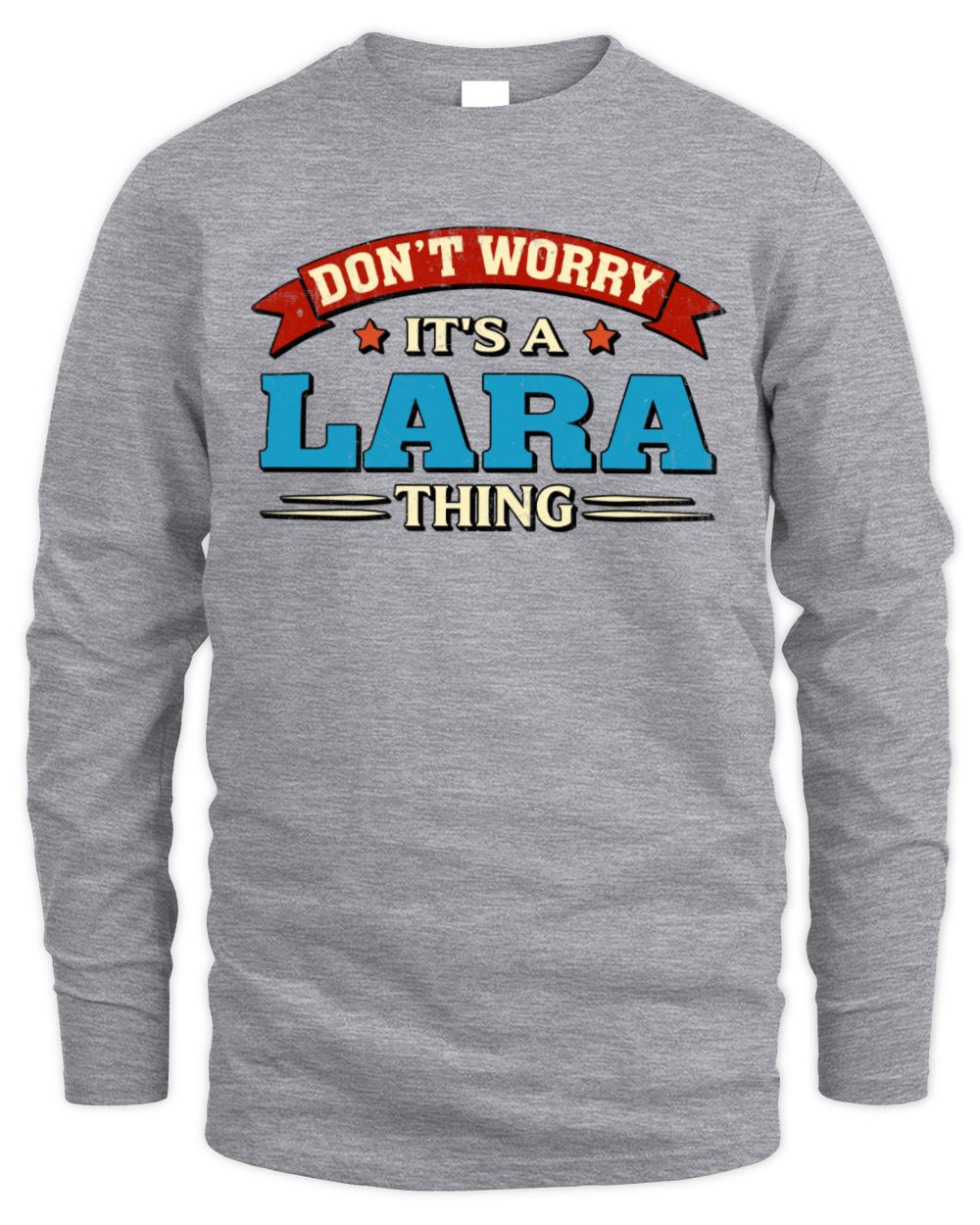 Don't Worry It's a Your Name Thing Funny Retro T-Shirt LARA M1-57 / Men's Long Sleeved T-Shirt / sport grey