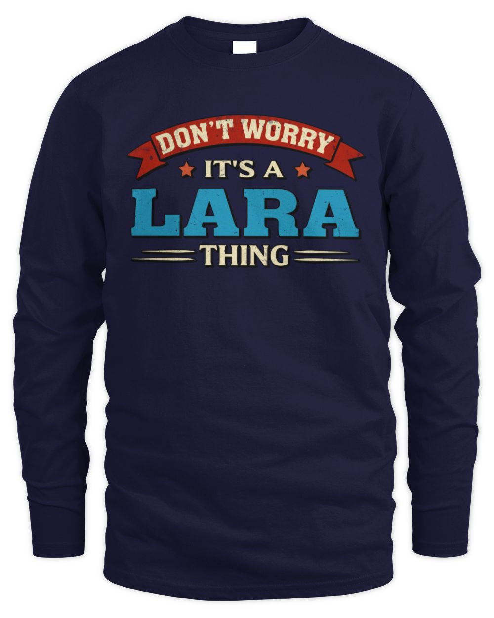 Don't Worry It's a Your Name Thing Funny Retro T-Shirt LARA M1-57 / Men's Long Sleeved T-Shirt / navy