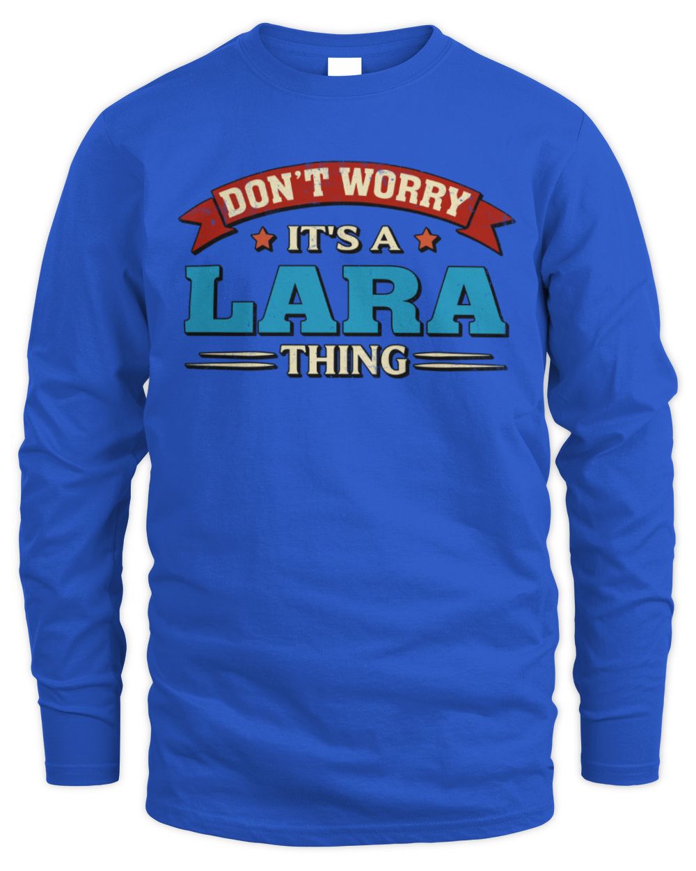 Don't Worry It's a Your Name Thing Funny Retro T-Shirt LARA M1-57 / Men's Long Sleeved T-Shirt / royal