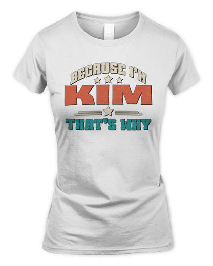 Because I'm Name That's Why Personalized Retro Shirt KIM-49 / Women's Standard T-Shirt / white