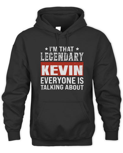 I'm That Legendary Name Everyone Is Talking About Funny Graphic T-Shirt KEVIN M1-73 / Unisex Hoodie / black