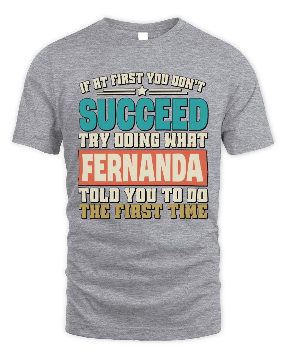 If at First You Don't Succeed Funny Vintage Shirt FERNANDA M1-53 / Unisex Standard T-Shirt / sport grey