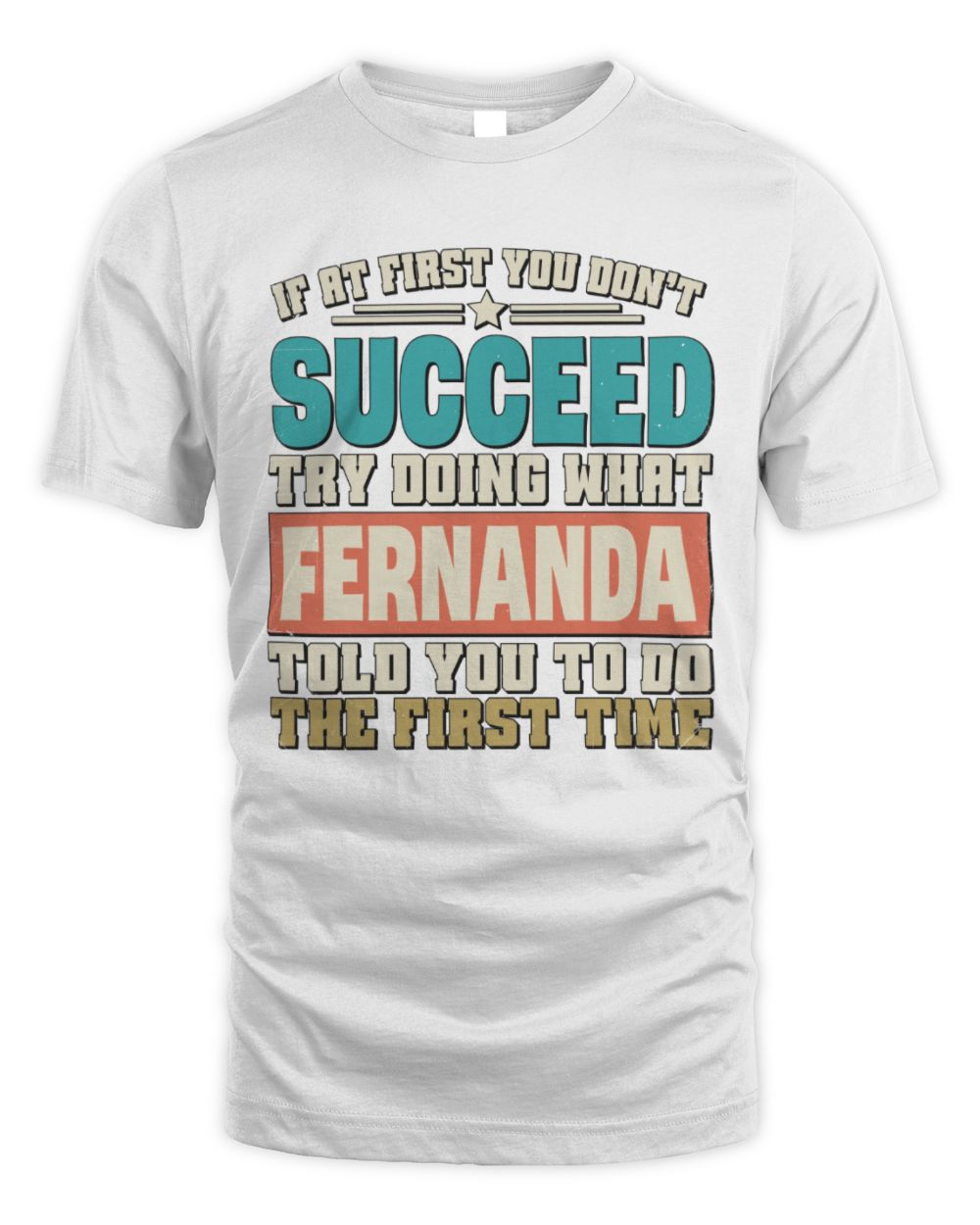 If at First You Don't Succeed Funny Vintage Shirt FERNANDA M1-53 / Unisex Standard T-Shirt / white