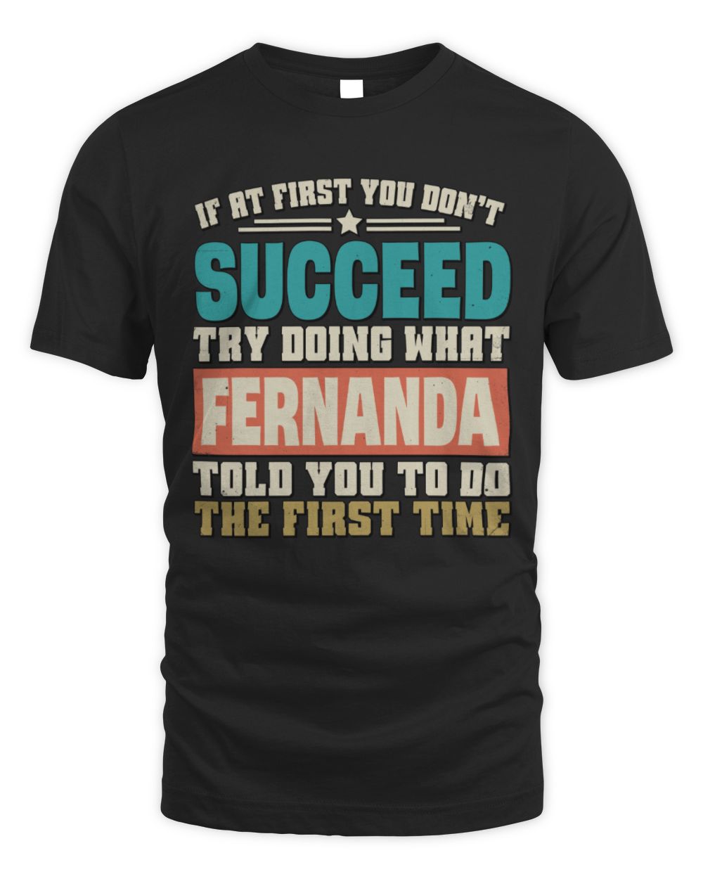 If at First You Don't Succeed Funny Vintage Shirt FERNANDA M1-53 / Unisex Standard T-Shirt / black