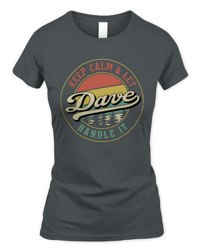Keep Calm Let Your Name Handle It Retro T-Shirt DAVE M1-54 / Women's Standard T-Shirt / charcoal