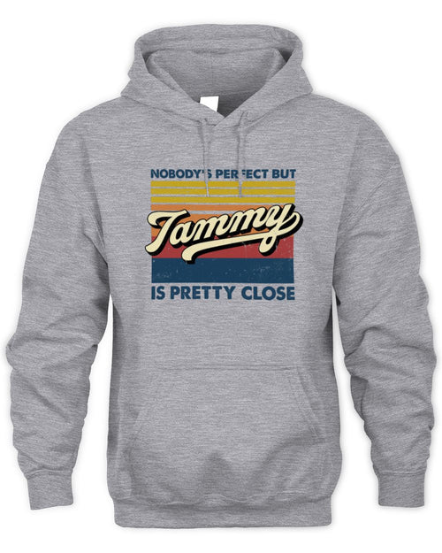 Nobody's Perfect But Your Name Is Pretty Close Retro Shirt TAMMY M1-65 / Unisex Hoodie / sport grey