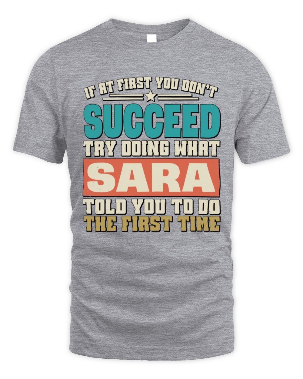 If at First You Don't Succeed Funny Vintage Shirt SARA M1-53 / Unisex Standard T-Shirt / sport grey