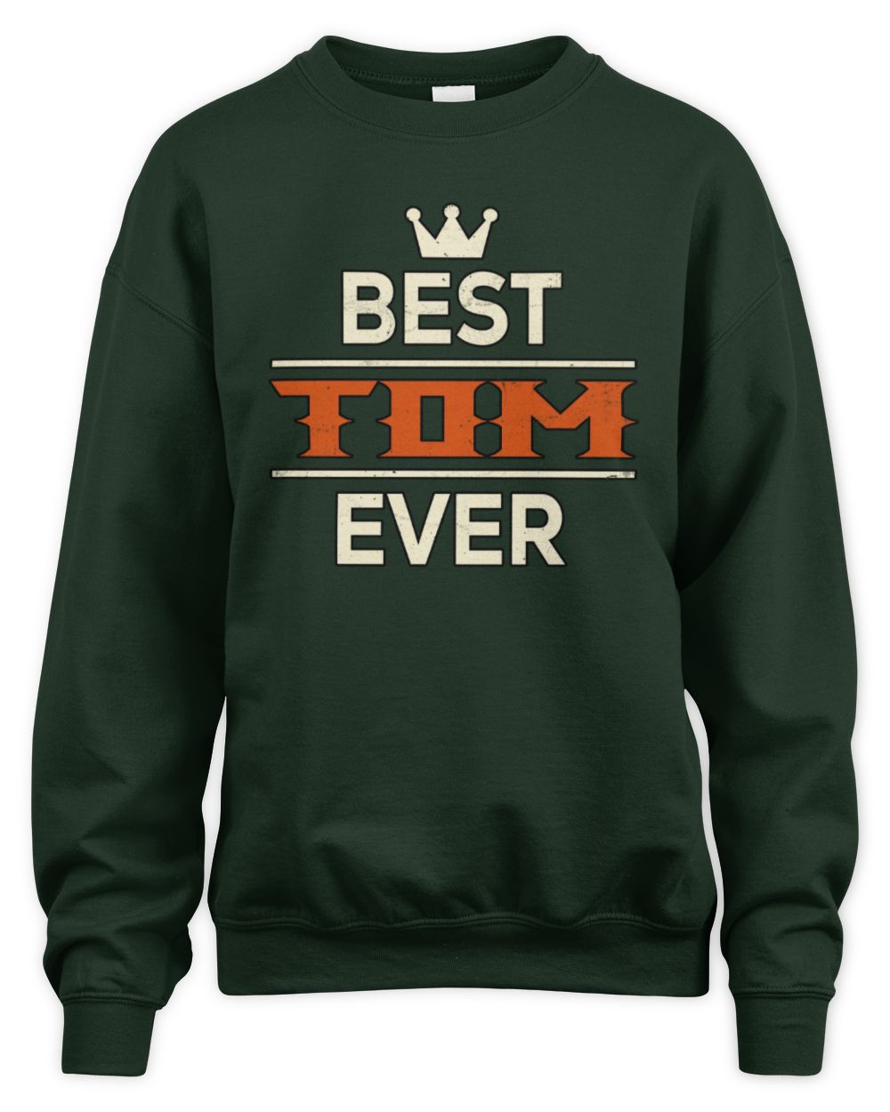 Best Your Name With Crown Shirt TOM M1-59 / Unisex Sweatshirt / forest green