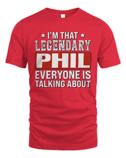 I'm That Legendary Name Everyone Is Talking About Funny Graphic T-Shirt PHIL M1-73 / Unisex Standard T-Shirt / red