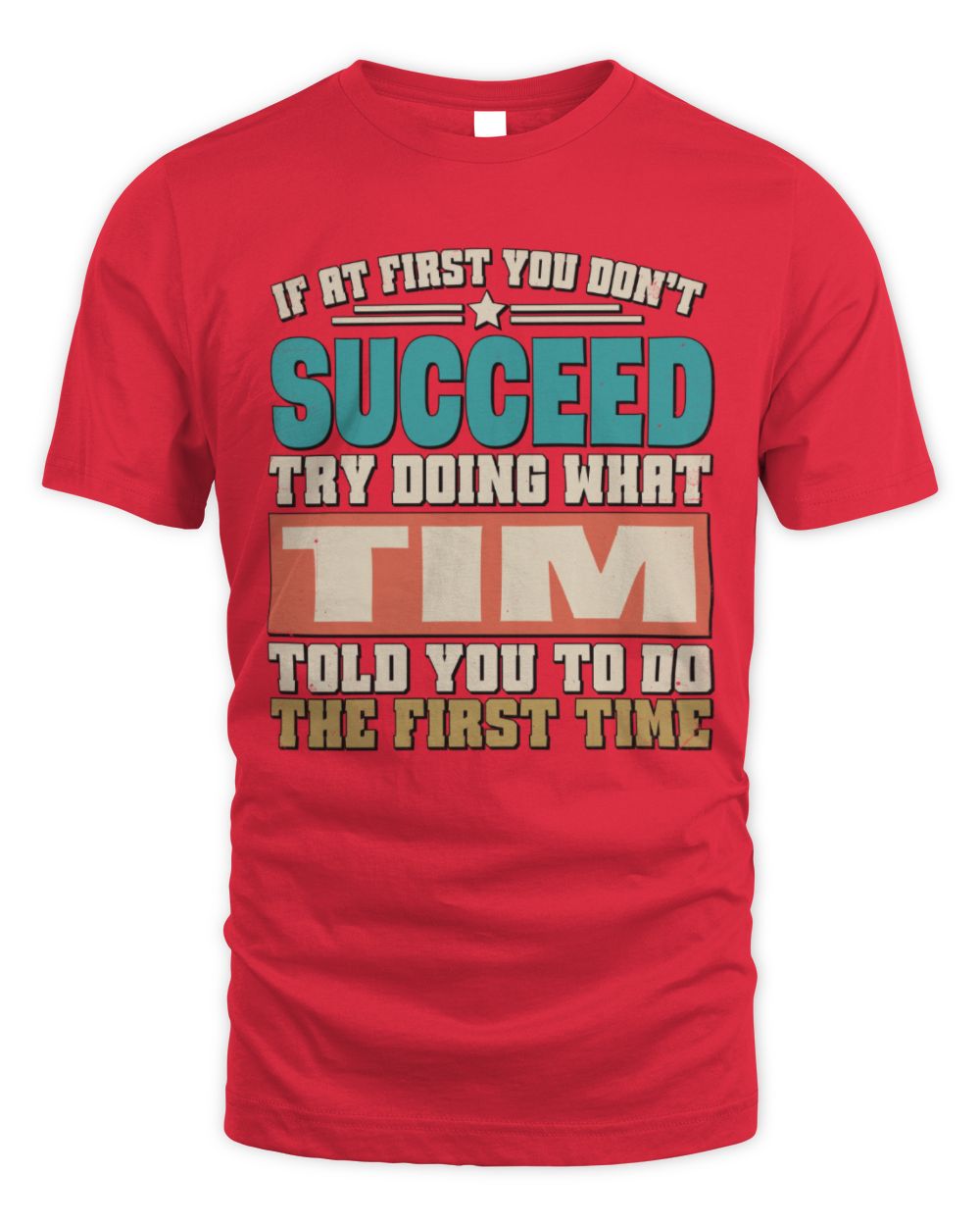 If at First You Don't Succeed Funny Vintage Shirt TIM M1-53 / Unisex Standard T-Shirt / red