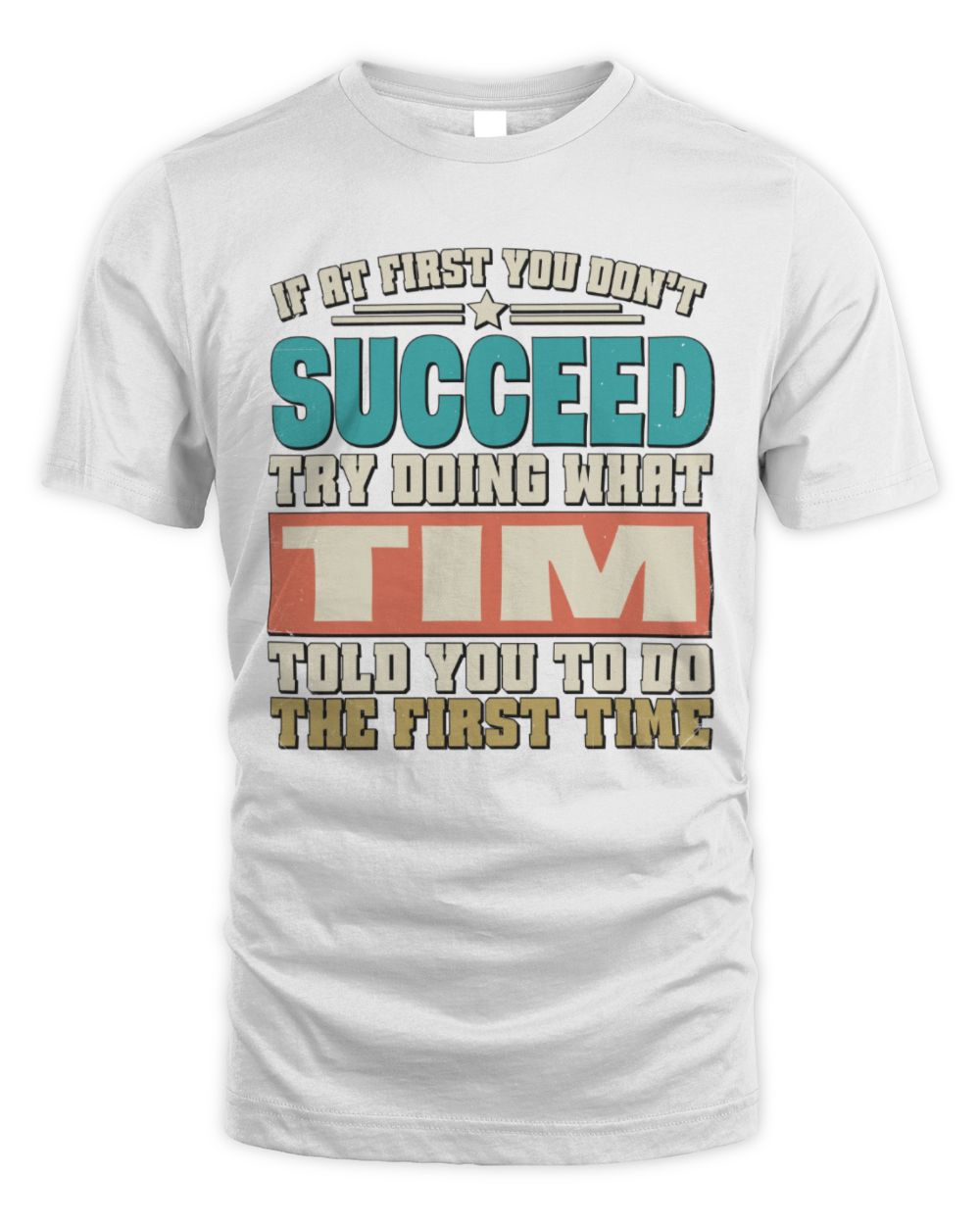 If at First You Don't Succeed Funny Vintage Shirt TIM M1-53 / Unisex Standard T-Shirt / white