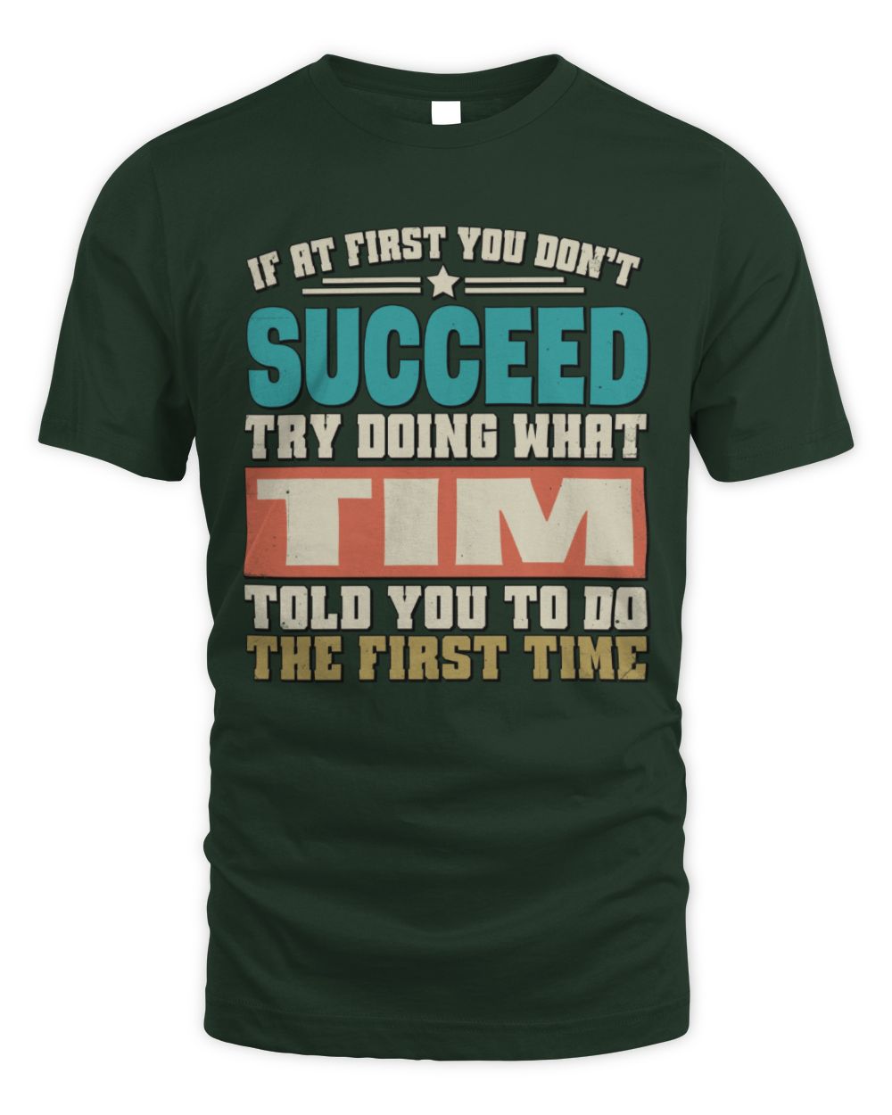If at First You Don't Succeed Funny Vintage Shirt TIM M1-53 / Unisex Standard T-Shirt / forest green