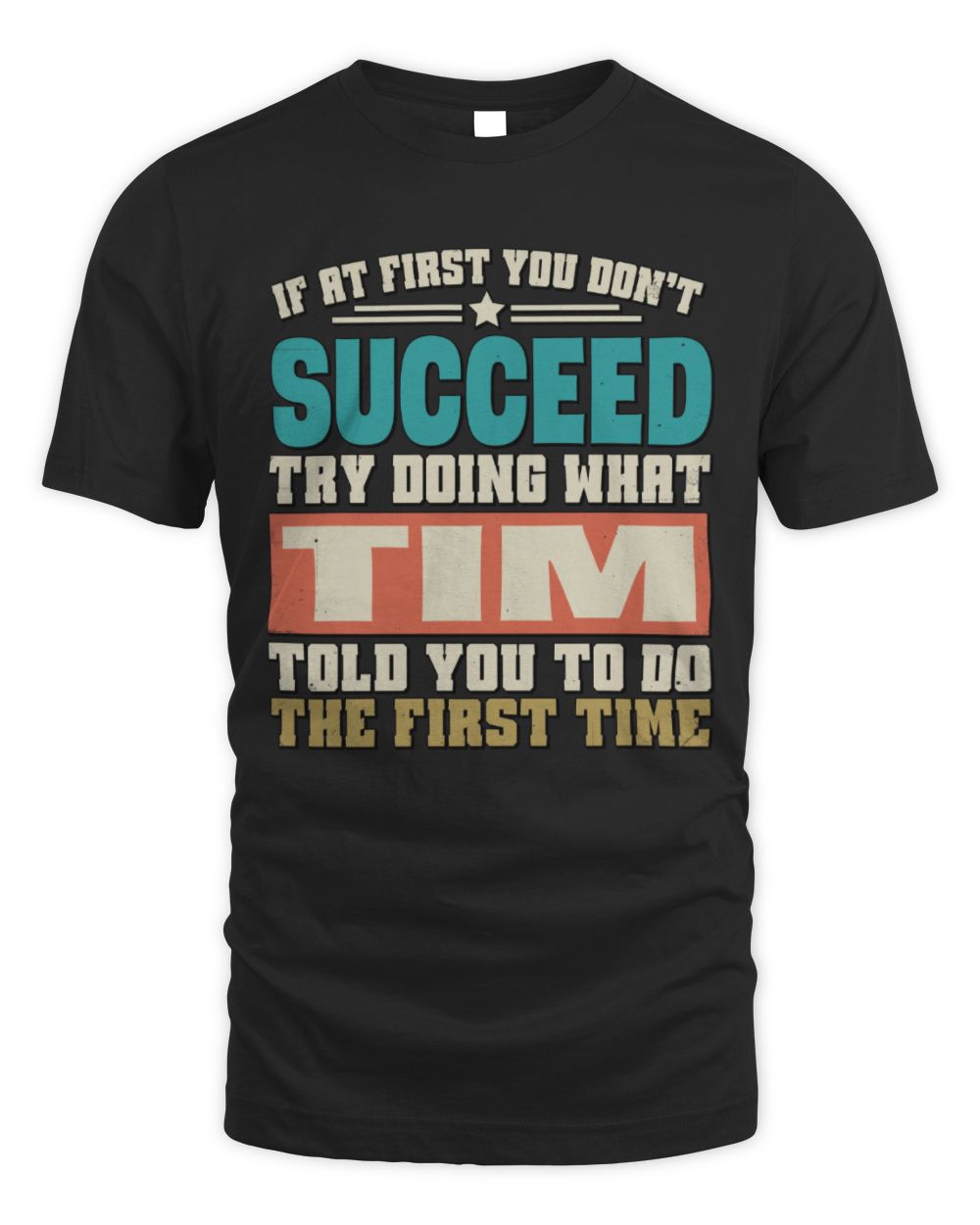 If at First You Don't Succeed Funny Vintage Shirt TIM M1-53 / Unisex Standard T-Shirt / black