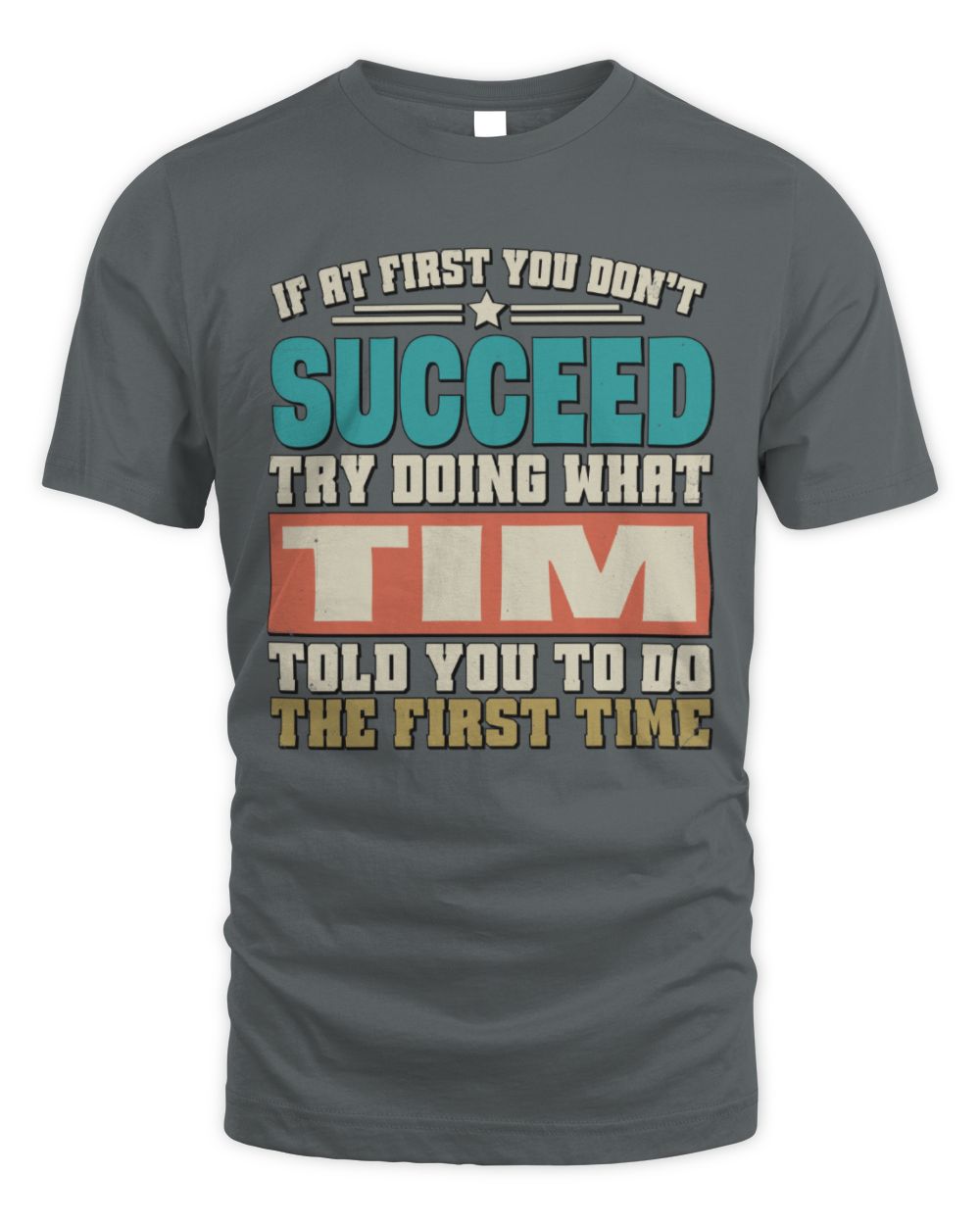 If at First You Don't Succeed Funny Vintage Shirt TIM M1-53 / Unisex Standard T-Shirt / charcoal
