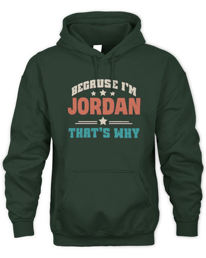Because I'm Name That's Why Personalized Retro Shirt JORDAN-49 / Unisex Hoodie / forest green