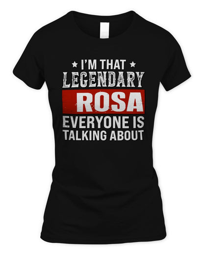 I'm That Legendary Name Everyone Is Talking About Funny Graphic T-Shirt ROSA M1-73 / Women's Standard T-Shirt / black