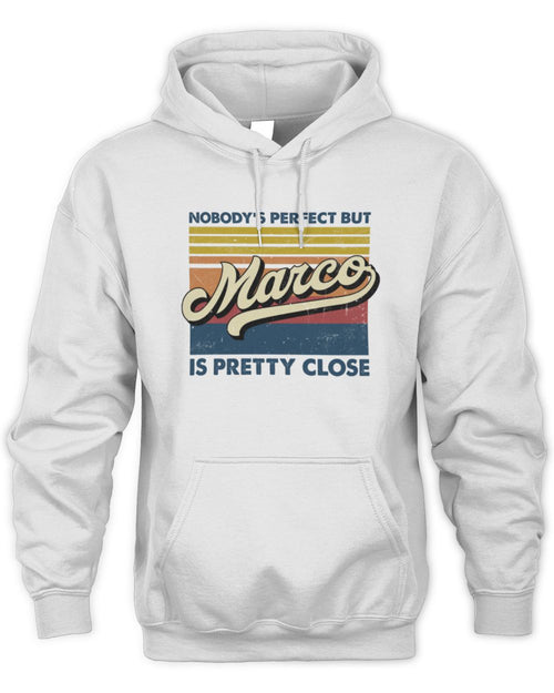 Nobody's Perfect But Your Name Is Pretty Close Retro Shirt MARCO M1-65 / Unisex Hoodie / white