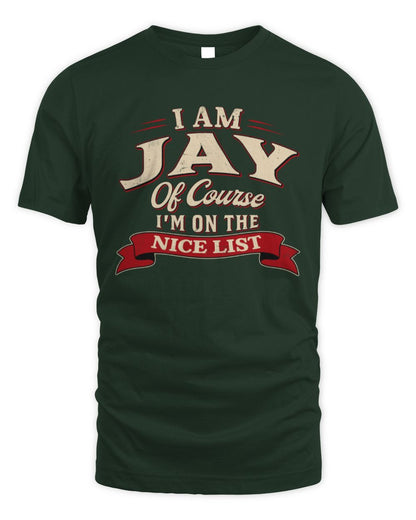 I'm Name Of Course I'm On The Nice List Funny Christmas Shirt JAY M1-68 / Unisex Standard T-Shirt / forest green