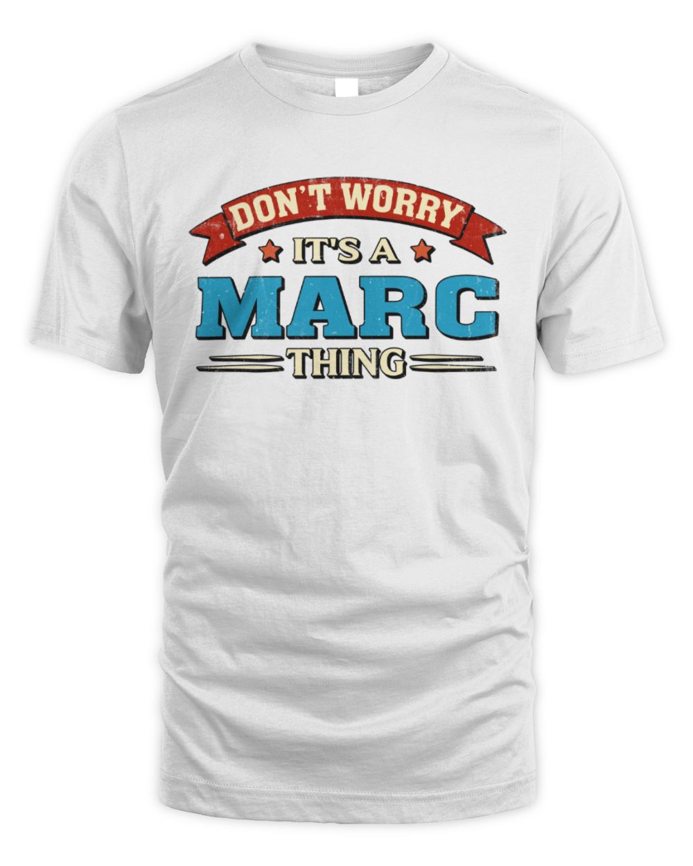 Don't Worry It's a Your Name Thing Funny Retro T-Shirt MARC M1-57 / Unisex Standard T-Shirt / white