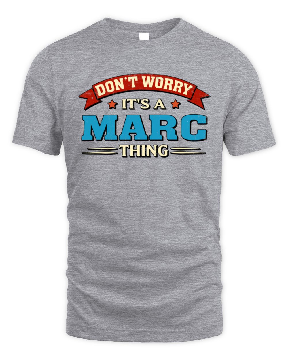 Don't Worry It's a Your Name Thing Funny Retro T-Shirt MARC M1-57 / Unisex Standard T-Shirt / sport grey