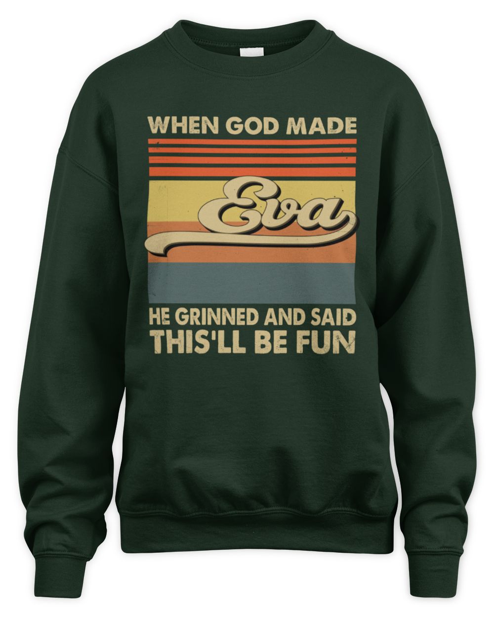 When God Made Your Name He Grinned Vintage T-Shirt EVA M1-55 / Unisex Sweatshirt / forest green