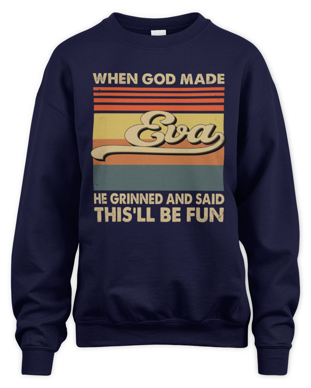 When God Made Your Name He Grinned Vintage T-Shirt EVA M1-55 / Unisex Sweatshirt / navy