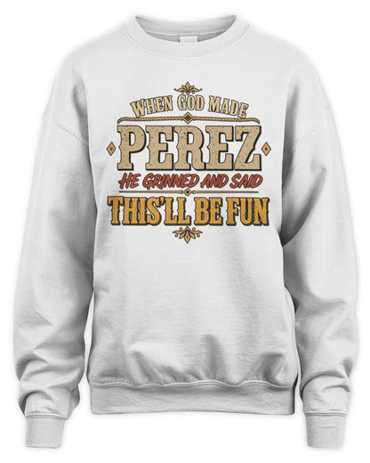 When God Made Your Name Funny Western T-Shirt PEREZ M1-81 / Unisex Sweatshirt / white
