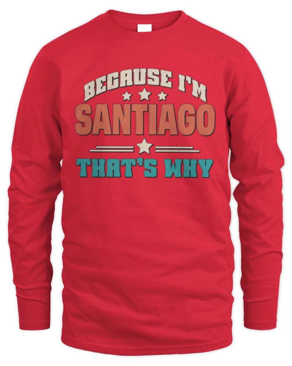 Because I'm Name That's Why Personalized Retro Shirt SANTIAGO-49 / Men's Long Sleeved T-Shirt / red